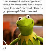 i-hate-when-girls-friends-say-you-better-not-hurt-31816919.png